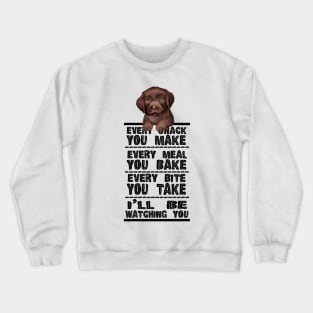 Labrador Dog Every Snack You Make Crewneck Sweatshirt